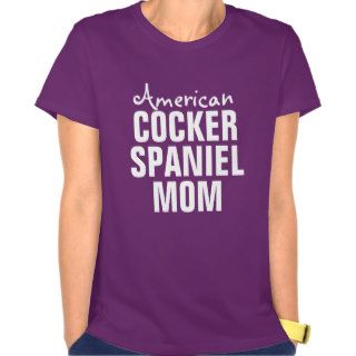 American Cocker Spaniel Mom T shirt