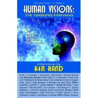 Human Visions The Talebones Interviews Ken Rand 9780974657394 Books