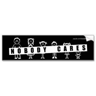 NOBODY CARES about your stick figure family Bumper Stickers
