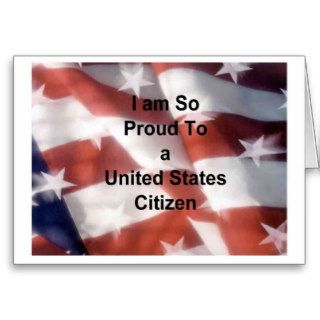 I am proud to be a US Citizen Greeting Card