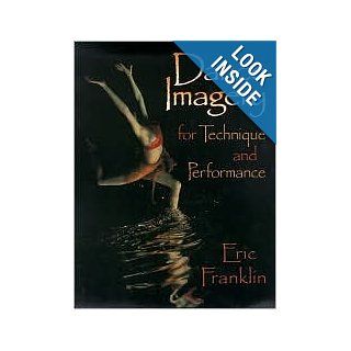 Dance Imagery for Technique and Performance 1st (first) edition Text Only Eric Franklin Books