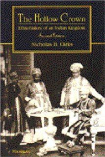The Hollow Crown Ethnohistory of an Indian Kingdom Nicholas B. Dirks 9780472081875 Books