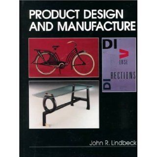 Product Design and Manufacture 1st (first) Edition by Lindbeck, John R. published by Prentice Hall (1994) Books