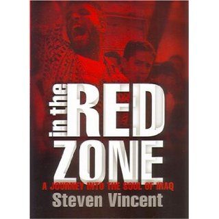 In the Red Zone A Journey into the Soul of Iraq Steven Vincent 9781890626570 Books