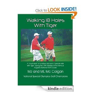Walking 18 Holes With Tiger eBook Mike L. Mc Colgan, MJ Mc Colgan Kindle Store