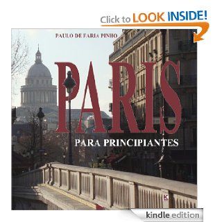 Paris para principiantes (Portuguese Edition) eBook Paulo de Faria Pinho Kindle Store