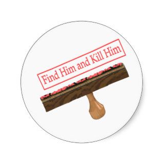 Find him and kill him rubber stamp   Top secret Round Stickers