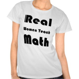 Real Women Teach Math Tee Shirts