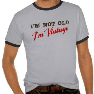 I'm Not Old, I'm Vintage (script) Shirt