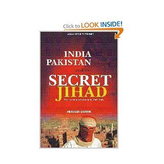 India, Pakistan and the Secret Jihad The Covert War in Kashmir, 1947 2004 (Asian Security Studies) (9780415404594) Praveen Swami Books