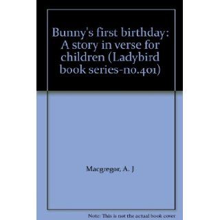 Bunny's first birthday A story in verse for children (Ladybird book series no.401) A. J Macgregor Books