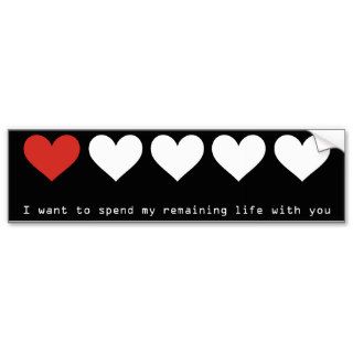 I want to spend my remaining life with you bumper sticker