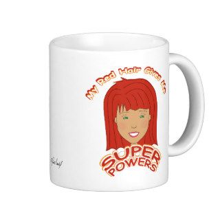 My Red Hair Gives Me SUPER POWERS Coffee Mugs