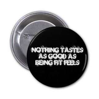Nothing tastes as good as being fit feels button