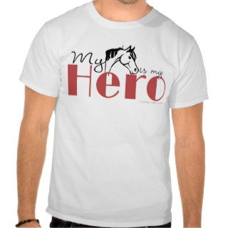 My Horse Is My Hero Shirts
