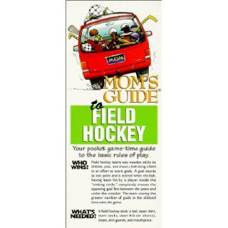 Mom's Guide to Field Hockey Vicki Poretta 9781889706047 Books