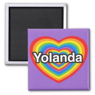 I love Yolanda. I love you Yolanda. Heart Fridge Magnet