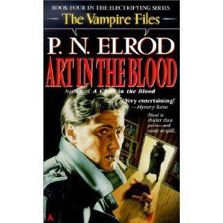 Art in the Blood (Vampire Files, No. 4) P. N. Elrod 9780441859450 Books