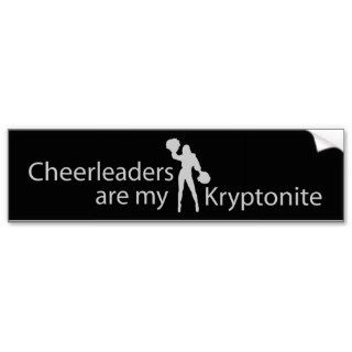 Cheerleaders are my Kryptonite Bumper Sticker