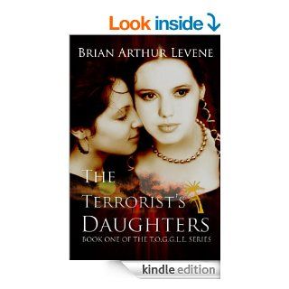 The Terrorist's Daughters  T.O.G.G.L.E #1 (The Other Girls Get Lucifer Everyday) eBook Brian Arthur Levene Kindle Store