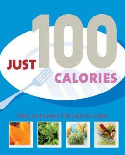 Just 100 Calories (Just) 9781405487764 Books