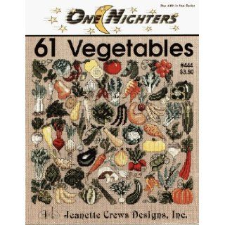 One Nighters   61 Vegetables #444 (The 44th in the Series) Inc. Jeanette Crews Designs Books