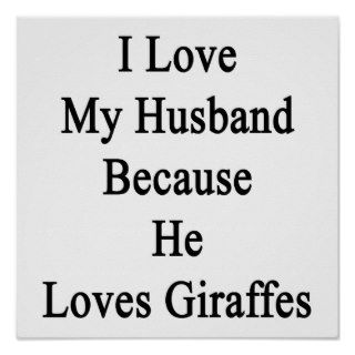 I Love My Husband Because He Loves Giraffes Print