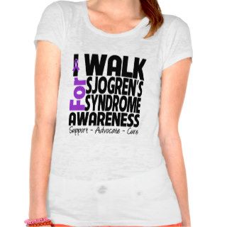 I Walk For Sjogren's Syndrome Awareness Tshirts