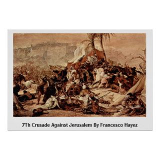 7Th Crusade Against Jerusalem By Francesco Hayez Print