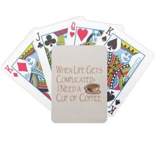 Funny I Need Coffee When Life Gets Complicated Playing Cards