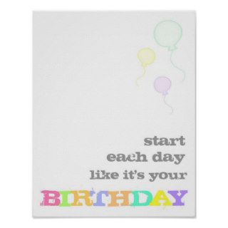 Start Each Day Like It's Your Birthday Print