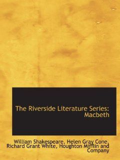 The Riverside Literature Series Macbeth (9781140592747) Houghton Mifflin and Company, William Shakespeare, Helen Gray Cone, Richard Grant White Books