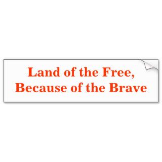 Land of the Free, Because of the Brave Bumper Sticker
