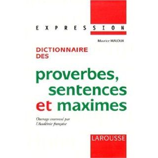 Collection Expression Larousse Dictionnaire DES Proverbes, Sentences Et Maximes (French Edition) 9782033409166 Books