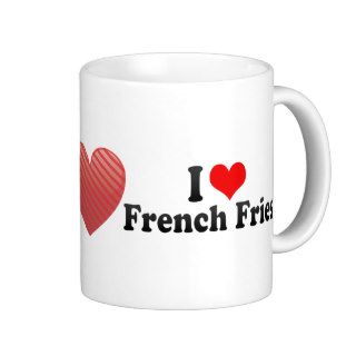 I Love French Fries Mug