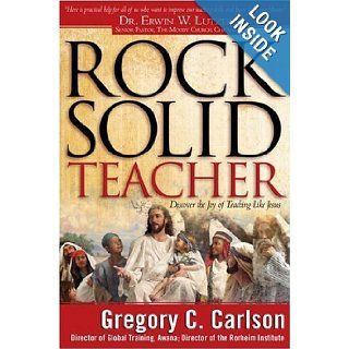 Rock Solid Teacher Discover the Joy of Teaching Like Jesus Gregory C. Carlson Ph.D Books