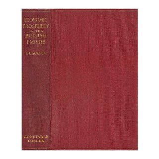 Economic Prosperity In The British Empire STEPHEN. LEACOCK Books