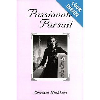 Passionate Pursuit Gretchen Markham 9780533156245 Books