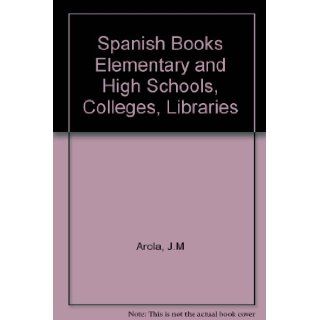 Spanish Books Elementary and High Schools, Colleges, Libraries J.M Arola Books