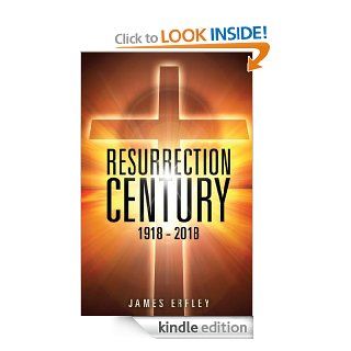 Resurrection Century 1918   2018 eBook James Erfley Kindle Store