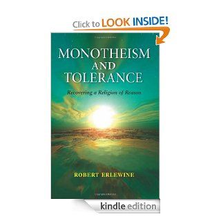 Monotheism and Tolerance Recovering a Religion of Reason (Indiana Series in the Philosophy of Religion) eBook Robert Erlewine Kindle Store