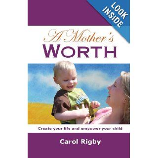 A Mother's Worth Carol Rigby 9781425180058 Books