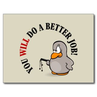 You will do a better job or else you won't postcard