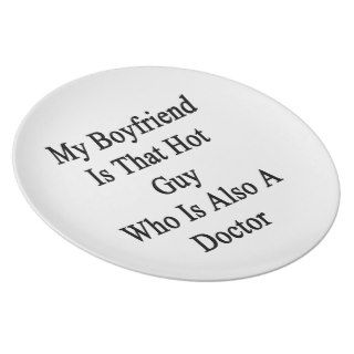 My Boyfriend Is That Hot Guy Who Is Also A Doctor. Party Plates