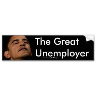 Obama  The Great Unemployer Bumper Sticker