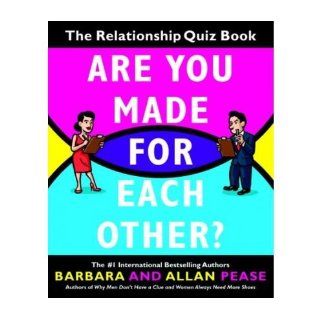 Are You Made for Each Other? The Relationship Quiz Book (Paperback)   Common By (author) Allan Pease By (author) Barbara Pease 0884635309338 Books