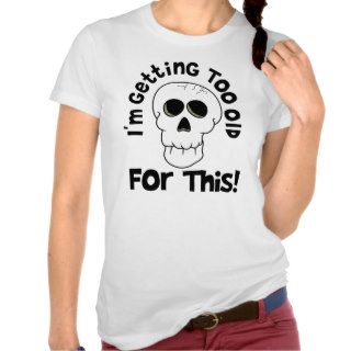 Too Old For Halloween Ladies White Petite T shirt