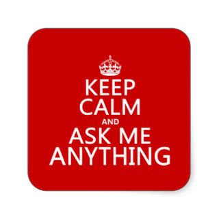 Keep Calm and Ask Me Anything (any color) Square Stickers
