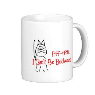 Pff fft I Can't Be Bothered  Cat Humor Art Coffee Mug