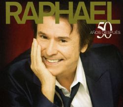 Raphael   Raphael 50 Anos Despues International